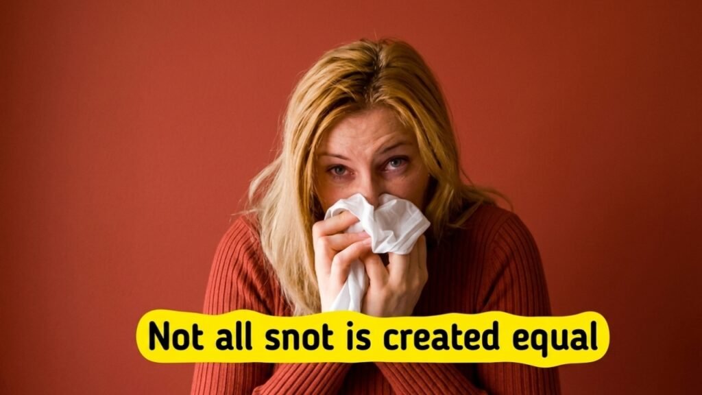 6 warning signs your snot