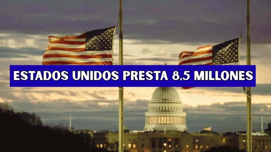 Estados Unidos presta 8,5 millones