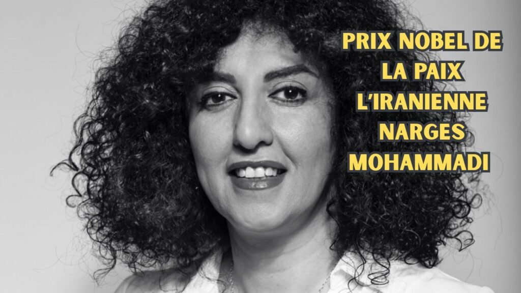 Prix Nobel de la paix L’Iranienne Narges Mohammadi